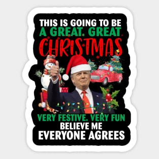 This Is Going To Be A Great Great Christmas Very Festive Very Fun Believe Me Everyone Agrees Sticker